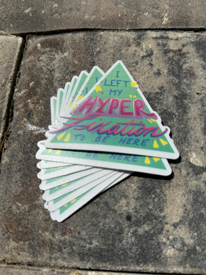 I Left My Hyperfixation Sticker