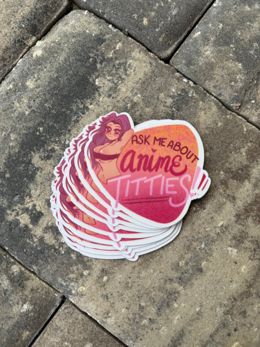 Ask Me About Anime Titties Sticker